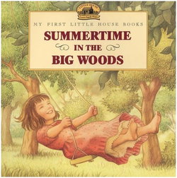 Image of Summertime in the Big Woods -My First Little House Book