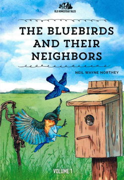 Image of The Bluebirds and Their Neighbors: Old Homestead Tales Vol. 1