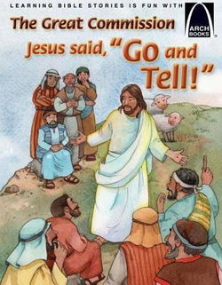 Image of The Great Commission Jesus Said, ‘Go and Tell!” -Arch Book