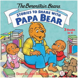 Image of Stories to Share with Papa Bear -The Berenstain Bears: 3-Books-In-1