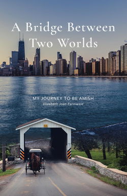 Image of A Bridge Between Two Worlds: My Journey to be Amish