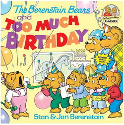 Image of The Berenstain Bears and Too Much Birthday -First Time Books
