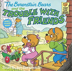 Image of The Berenstain Bears and the Trouble with Friends ( First Time Books)