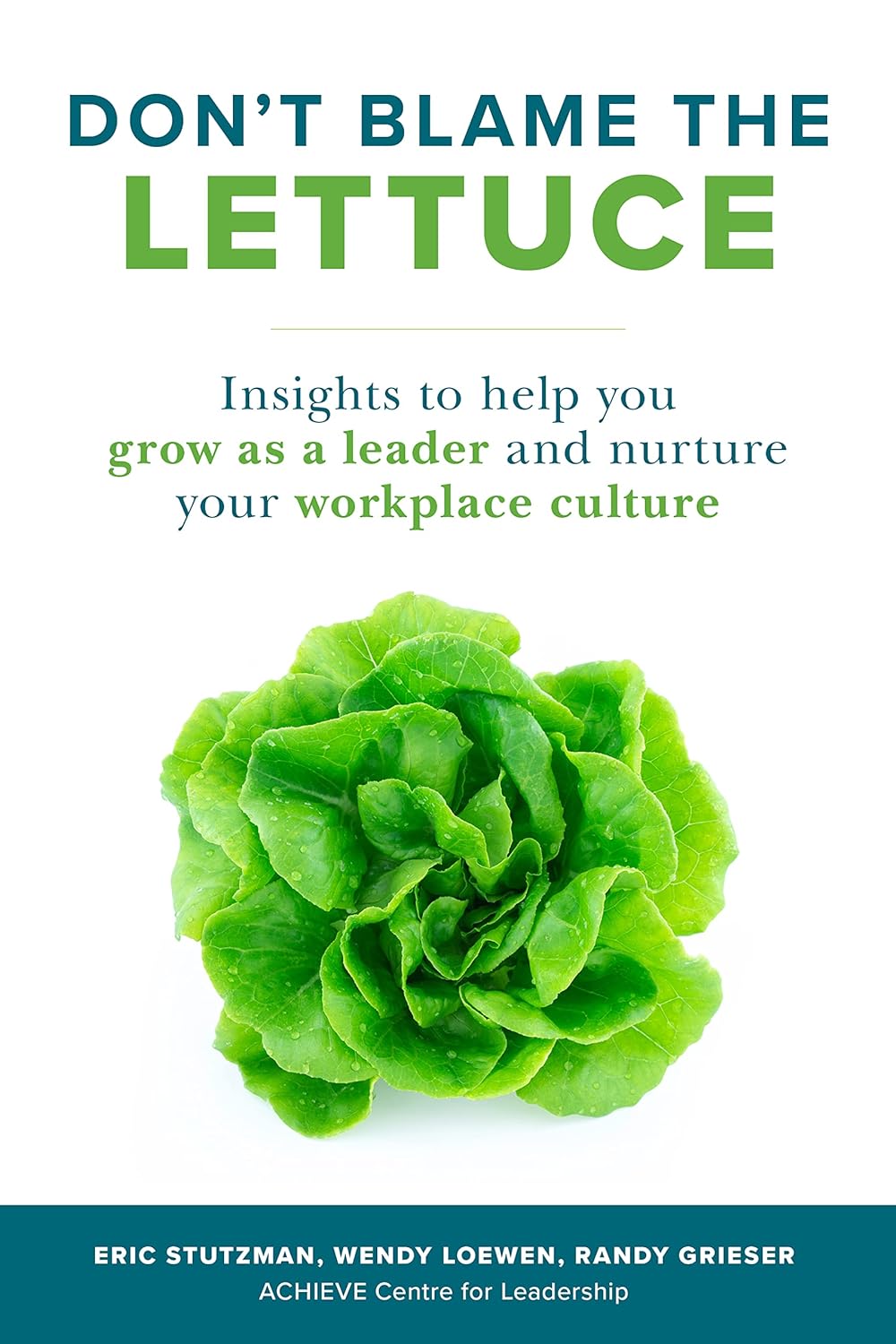 Image of Don’t Blame the Lettuce: Insights to Help You Grow as a Leader and Nurture Your