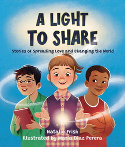 Image of A Light to Share: Stories of Spreading Love and