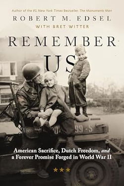 Image of Remember Us: American Sacrifice, Dutch Freedom and Forever Promise Forged in WW2