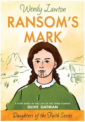 Ransom's Mark -Story Based on the Life of the Pioneer Olive Oatman