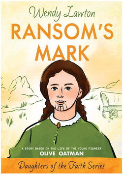 Image of Ransom’s Mark -Story Based on the Life of the Pioneer Olive Oatman