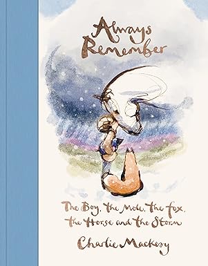 Image of Always Remember: The Boy, the Mole, the Fox, the Horse and the Storm