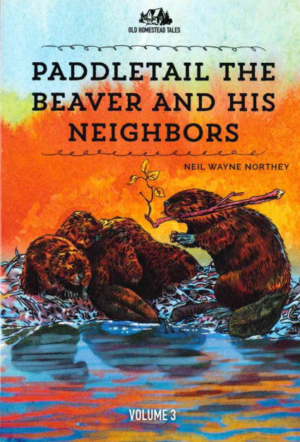 Image of Paddletail the Beaver & His Neighbors: Old Homestead Tales Vol. 3