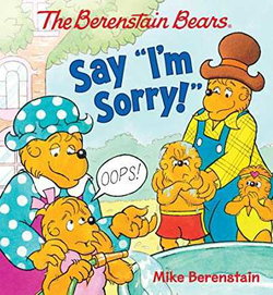 Image of The Berenstain Bears Say ‘I’m Sorry!”