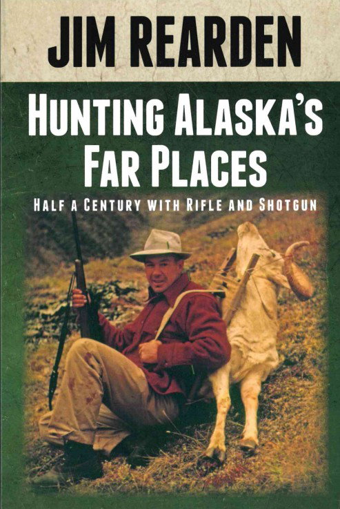 Image of Hunting Alaska’s Far Places: Half a Century with Rifle and Shotgun