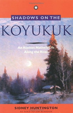 Image of Shadows on The Koyukuk: An Alaskan Native’s Life Along the River