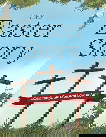 Image of The Easter Story: Celebrating the Greatest Love of All (Complete Illustrated)