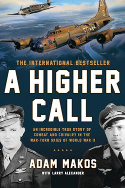 Image of A Higher Call: An Incredible True Story of Combat and Chivalry in the War-Torn S