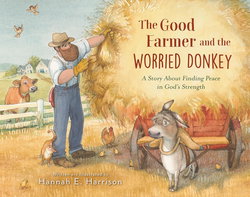 Image of The Good Farmer and the Worried Donkey: A Story about Finding Peace in God’s