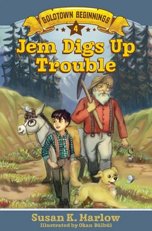Jem Digs Up Trouble -Goldtown Beginnings #4