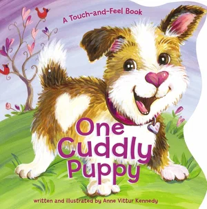One Cuddly Puppy: A Touch-and-Feel Book Board book