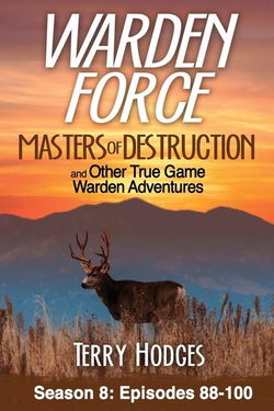 Image of Warden Force: Masters of Destruction and Other True Game Warden Adventures