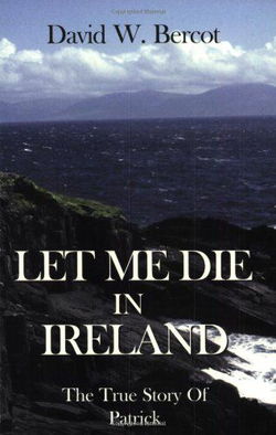 Image of Let Me Die in Ireland, the True Story of Patrick Paperback- Discontinued
