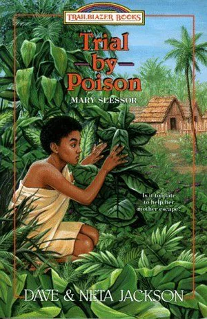 Trial by Poison: Introducing Mary Slessor, 1883 to 1892 Africa, Trailblazer