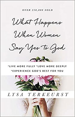 Image of What Happens When Women Say Yes to God: *live More Fully *love More Deeply