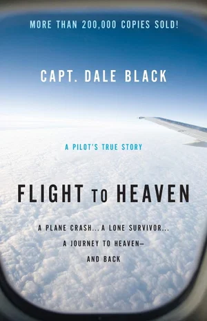 Flight to Heaven: A Plane Crash...a Lone Survivor...a Journey to