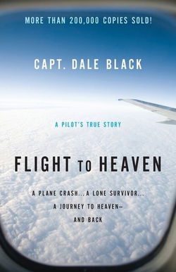 Image of Flight to Heaven: A Plane Crash…a Lone Survivor…a Journey to