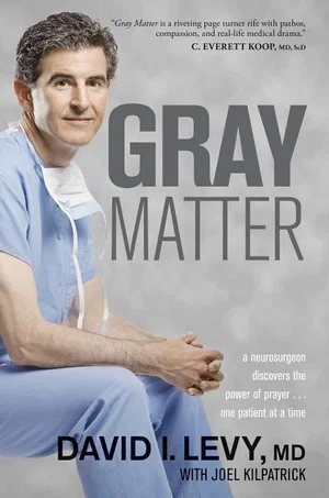 Gray Matter: A Neurosurgeon Discovers the Power of Prayer...