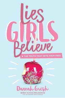 Image of Lies Girls Believe: And the Truth That Sets Them Free