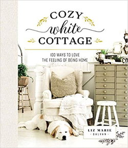 Image of Cozy White Cottage: 100 Ways to Love the Feeling of Being Home