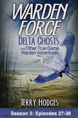 Image of Warden Force: Delta Ghosts & Other True Game Warden Adventures: Episodes 27-38#3