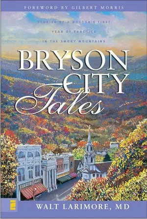 Bryson City Tales: Stories of a Doctor's First Year of Practice