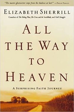 Image of All the Way to Heaven: A Surprising Faith Journey