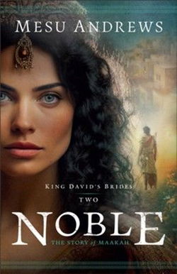 Image of Noble: The Story of Maakah (King David’s Brides)