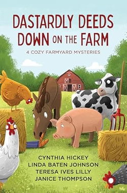Image of Dastardly Deeds Down on the Farm: 4 Cozy Farmyard Mysteries
