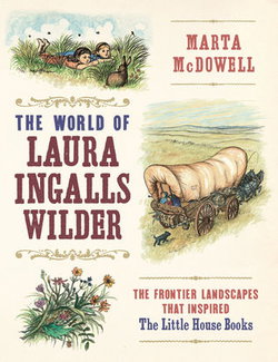 Image of World of Laura Ingalls Wilder: The Frontier Landscapes That Inspired