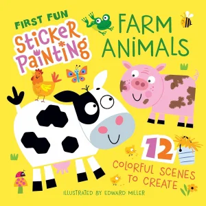 First Fun Sticker Painting: Farm Animals: 12 Colorful Scenes to Create