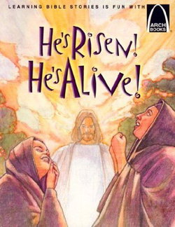 Image of He’s Risen! He’s Alive – Arch Books