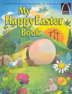 Image of My Happy Easter Book: Matthew 27:57-28:10 for Children -Arch Books