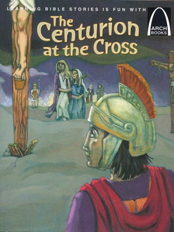 Image of The Centurion at the Cross -Arch Books