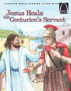Image of Jesus Heals the Centurion’s Servant -Arch Books