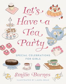 Image of Let’s Have a Tea Party: Special Celebrations for Girls