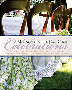 Image of Mennonite Girls Can Cook: Celebrations -Mennonite Girls Can Cook