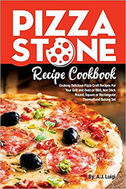 Image of Pizza Stone Recipe Cookbook: Cooking Delicious Pizza Craft Recipes