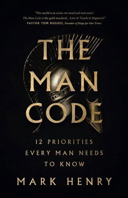 Image of The Man Code: 12 Priorities Every Man Needs to Know