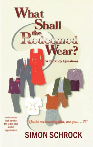 What Shall The Redeemed Wear? - Currently in reprint as of Dec. 2025 No ETA