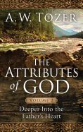 The Attributes of God Volume 2 - Deeper into the Father's Heart