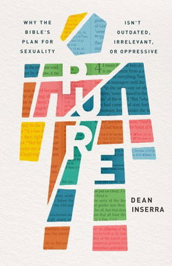 Image of Pure: Why the Bible’s Plan for Sexuality Isn’t Outdated, Irrelevant, or Oppressi
