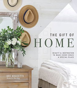 Image of The Gift of Home: Beauty and Inspiration to Make Every Space a Special Place
